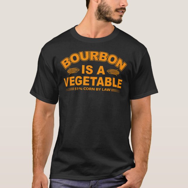 Bourbon Is A Vegetable Whiskey Bourbon Drinking  T-Shirt (Front)