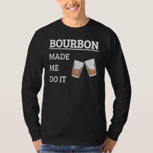 Bourbon Made Me Do It Whiskey 3 T-Shirt