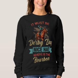 Bourbon Nice Hat Horse Racing Derby Day 2022 Kentu Sweatshirt