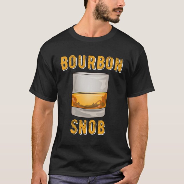 Bourbon Snob  Whiskey Drinker T-Shirt (Front)