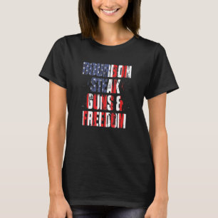 Bourbon Steak Guns Freedom Usa Flag Whiskey Indepe T-Shirt