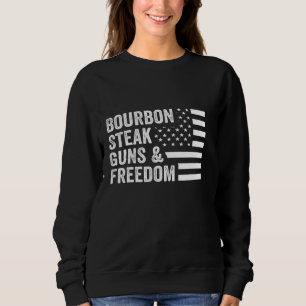 Bourbon Steak Guns Freedom Usa Flag Whiskey Patrio Sweatshirt