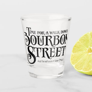 Bourbon Street - funny whiskey drinking Shot Glass