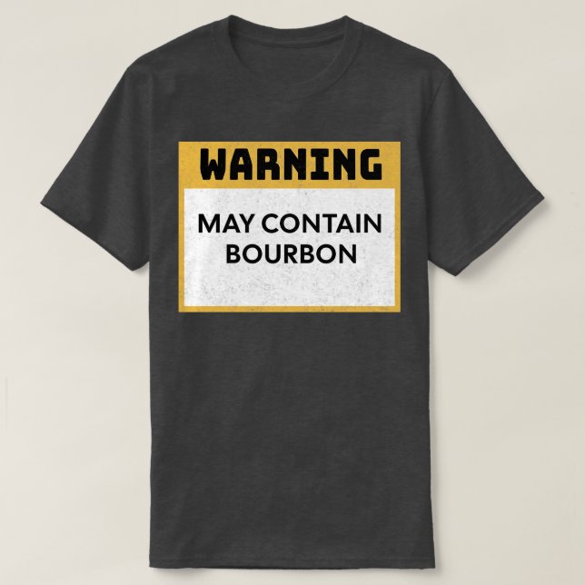 Bourbon Warning May Contain Bourbon T-Shirt (Design Front)