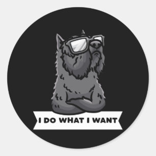 Bouvier des Flandres I Do What I Want Stubborn Dog Classic Round Sticker