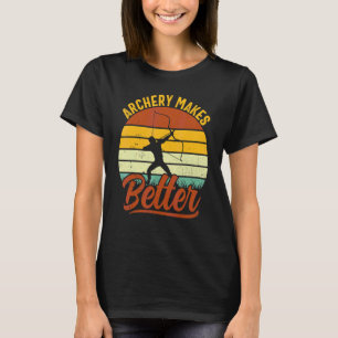 Bow Arrow Archery Retro Vintage Archery Makes Bett T-Shirt