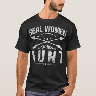 Bow Hunter Real Women Hunt for Archery Hunting T-Shirt
