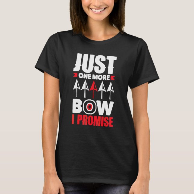 Bow Hunting Just One More Bow Archery T-Shirt (Front)