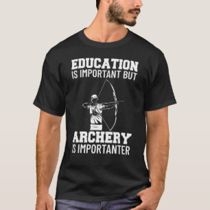 Bow Hunting Outfit Education Is Important Arrow Ga T-Shirt