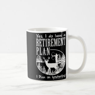 Bow Hunting Shirt Fun My Retirement Plan Deer Hunt Coffee Mug