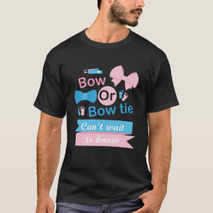 Bow Or Bow Tie Can t Wait To Know Gender Reveal Pa T-Shirt