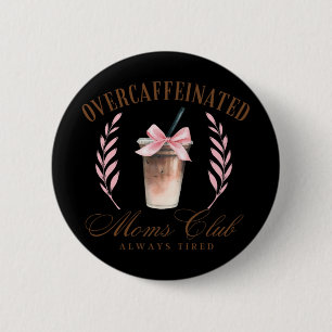 Bow Overcaffeinated Moms Club Mothers Day 6 Cm Round Badge
