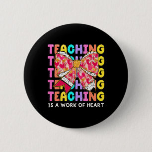 Bow Pencil Teaching Is A Work Of Heart Teacher Val 6 Cm Round Badge