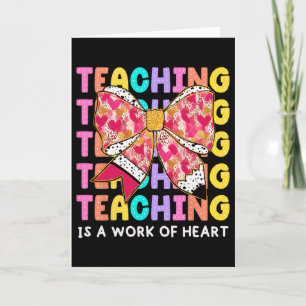 Bow Pencil Teaching Is A Work Of Heart Teacher Val Card