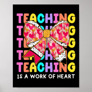 Bow Pencil Teaching Is A Work Of Heart Teacher Val Poster