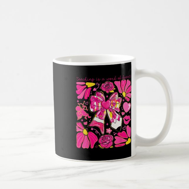 Bow Pencil Teaching Is A Work Of Heart Valentine D Coffee Mug (Right)
