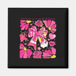 Bow Pencil Teaching Is A Work Of Heart Valentine D Magnet