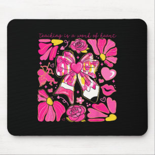 Bow Pencil Teaching Is A Work Of Heart Valentine D Mouse Pad