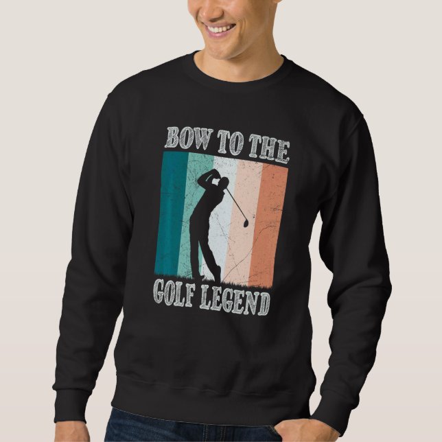 Bow To The Golf Legend Golfer Golfer Sweatshirt (Front)