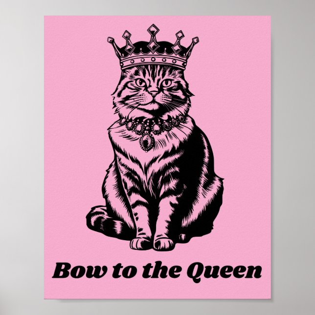 Bow to the Queen - Cat Queen of Everything Poster (Front)