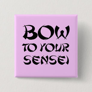 BOW TO YOUR SENSEI 15 CM SQUARE BADGE