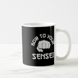 Bow To Your Sensei Funny Karate Martial Arts Gifts Coffee Mug