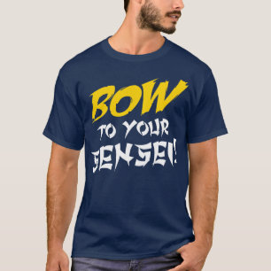 BOW TO YOUR SENSEI T-Shirt