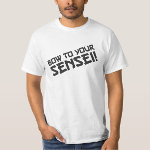 Bow to your Sensei! T-Shirt