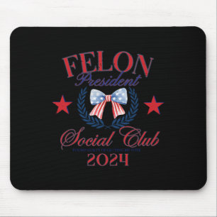 Bow Us Flag Felon President Social Club 2024 Trump Mouse Pad