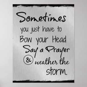 Bow Your Head and Weather the Storm Quote Poster