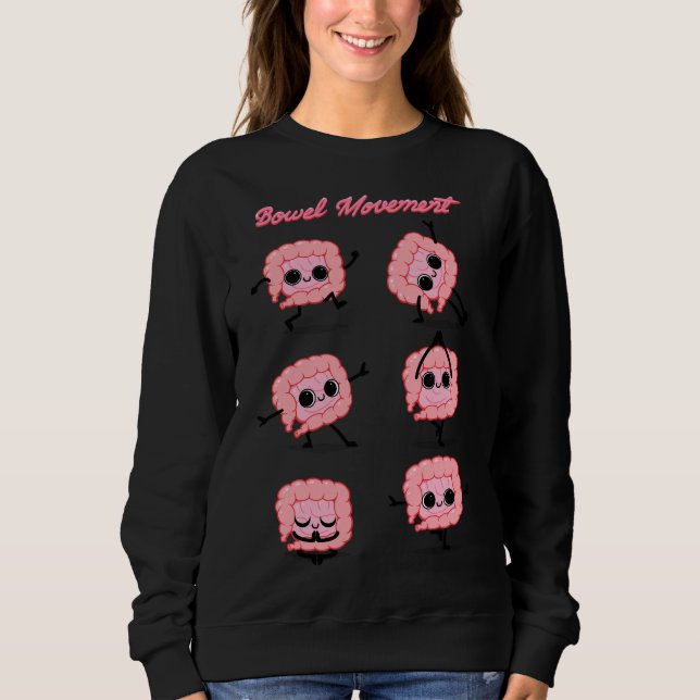 Bowel Movement 20 Sweatshirt (Front)
