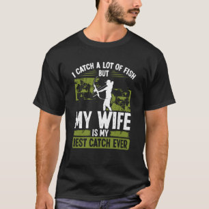 Bowfisher Best Catch of Life Marriage Engagement B T-Shirt