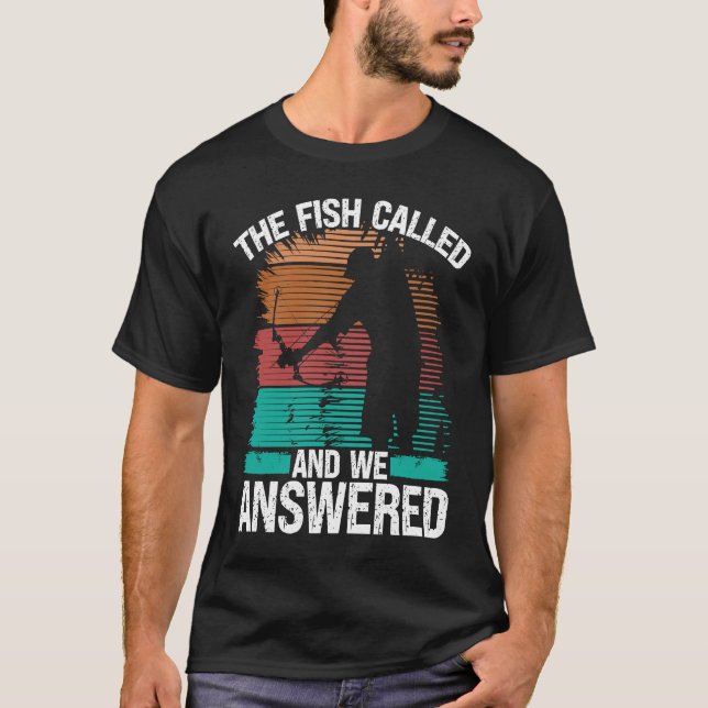 Bowfisher Fish Called and we Answered Bowfishing B T-Shirt (Front)