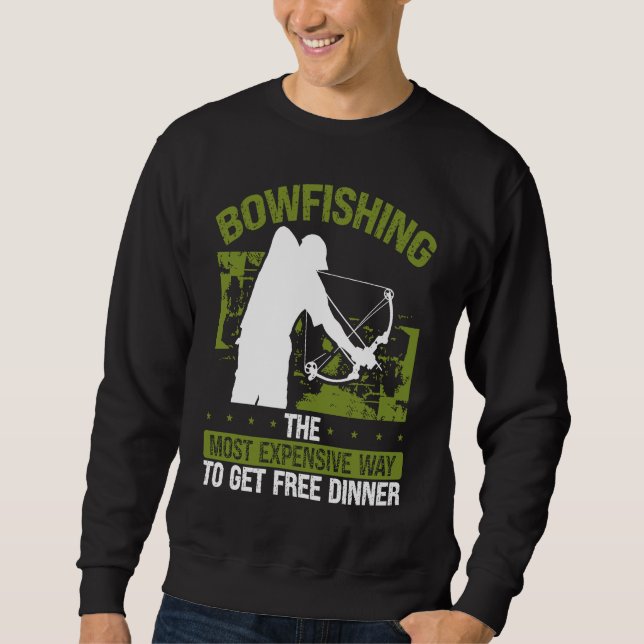 Bowfishing Free Dinner Bowhunter Fisherman Bowfish Sweatshirt (Front)