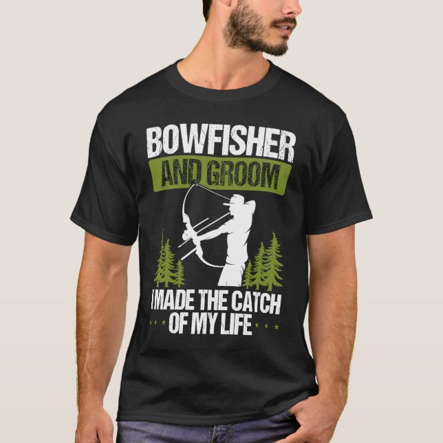 Bowfishing Groom Catch of my Life Bowfisher Hunter T-Shirt (Front)
