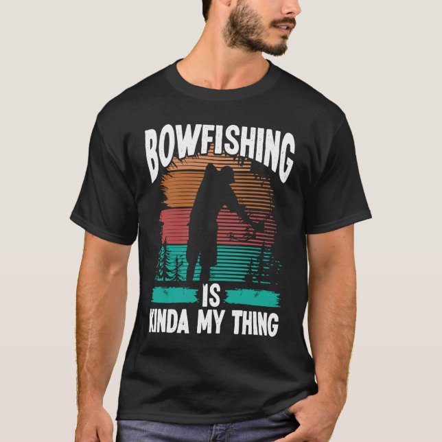 Bowfishing is kinda my thing Bowfisher Airboat Fis T-Shirt (Front)