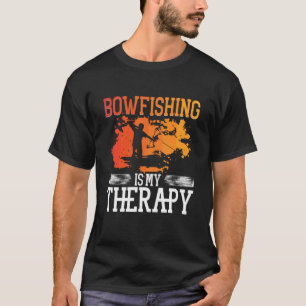 Bowfishing is My Therapy, Bowfisher T-Shirt