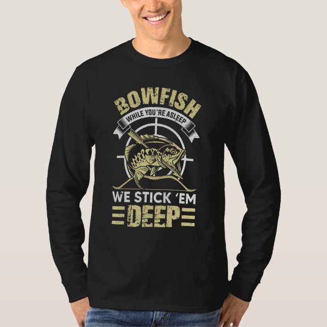 Bowfishing Stick Them Deep Shirt  Idea (Front)