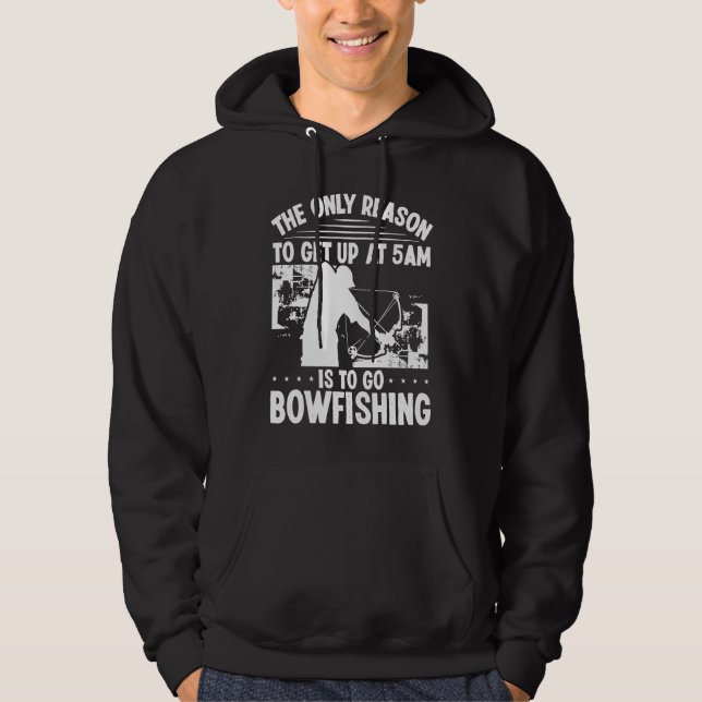 Bowhunter Get up early Bowfishing Bowfisher Archer Hoodie (Front)