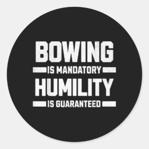 Bowing is mandatory and humility is classic round sticker