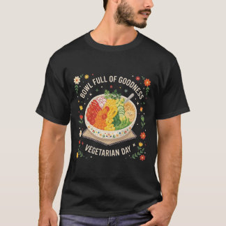 Bowl Full of Goodness Colorful Vegetarian Fresh Ve T-Shirt