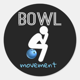 Bowl Movements Shirt Bowl Movement Shirt Funny Bow Classic Round Sticker