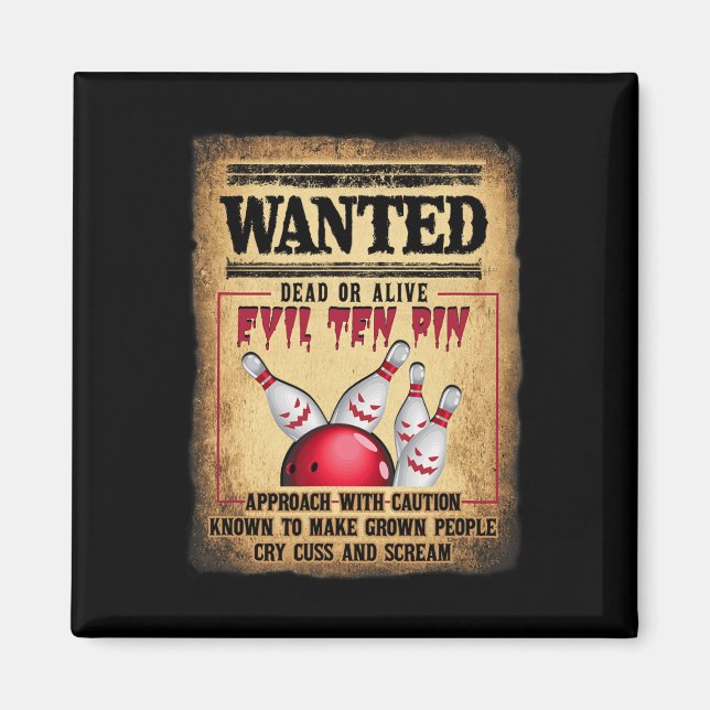 Bowler 10 Funny Bowling Wanted Dead O R Alive Evil Magnet (Front)