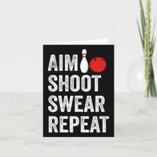 Bowler Aim Shoot Swear Repeat Bowling Funny Card