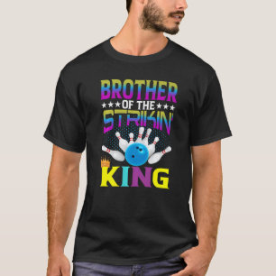 Bowler Brother Of The Strikin' King Bowling Ball A T-Shirt