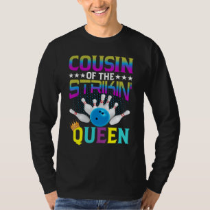 Bowler Cousin Of The Strikin' Queen Bowling Ball A T-Shirt