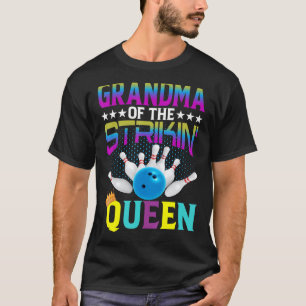 Bowler Grandma Of The Striking Queen Bowling Ball T-Shirt