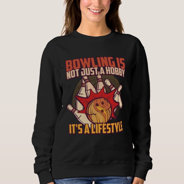 Bowler Hobby Bowling Player Sweatshirt (Front)