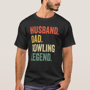 Bowler Husband Dad Bowling Legend Father's Day T-Shirt