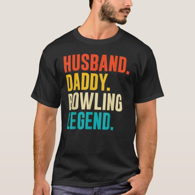 Bowler Husband Daddy Bowling Legend Father's Day T-Shirt (Front)